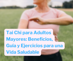 Tai Chi para Adultos Mayores: Beneficios, Guía y Ejercicios para una Vida Saludable 1Tai Chi