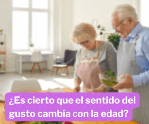 ¿Es cierto que el sentido del gusto cambia con la edad? 1Sentido del gusto
