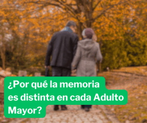 ¿Por qué la memoria es distinta en cada Adulto Mayor? 1Adulto Mayor