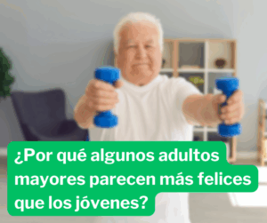¿Son Los Adultos Mayores Más Felices Que Los Jóvenes? 1Felices