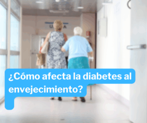 ¿Cómo afecta la diabetes al envejecimiento? 1Diabetes