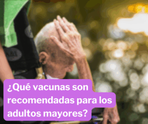 ¿Qué Vacunas Necesitan Los Adultos Mayores? 1Vacunas